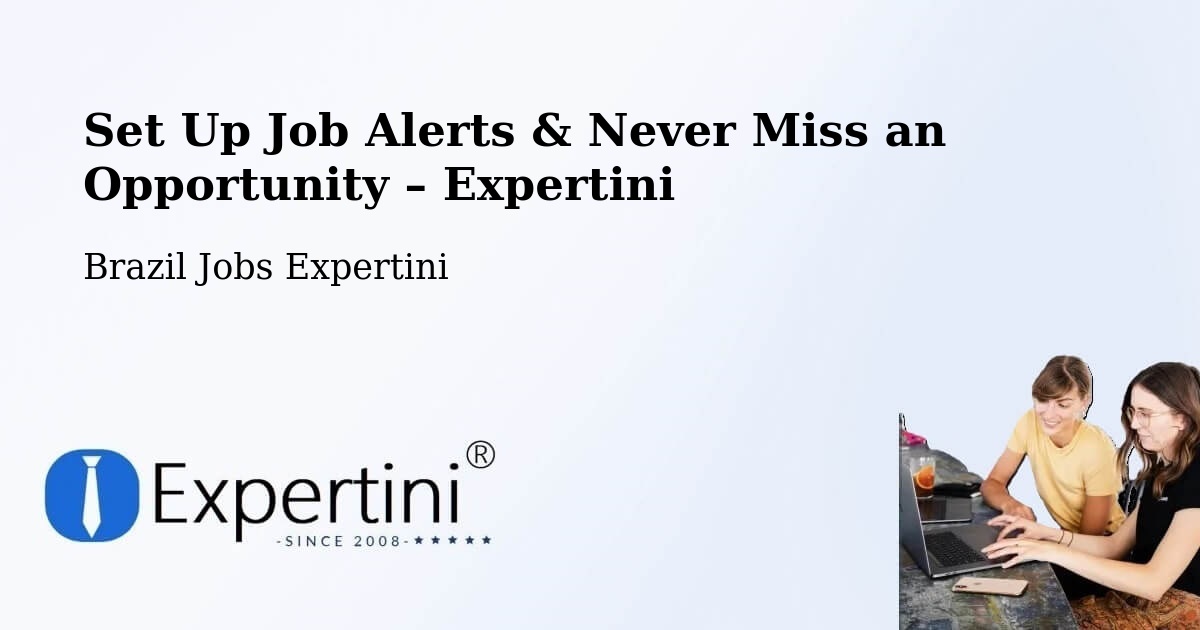 Job Alerts Guide – Get Notified About New Jobs in Jaú - Jaú, Brazil Jobs Expertini